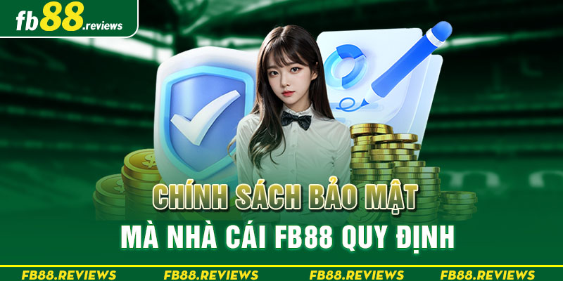 Chính sách bảo mật mà nhà cái FB88 quy định