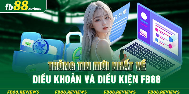 Thông tin mới nhất về điều khoản và điều kiện FB88