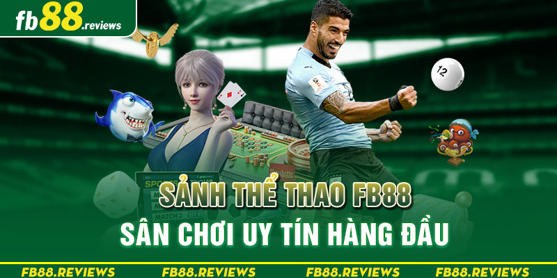 Sảnh thể thao FB88 - Sân chơi uy tín hàng đầu