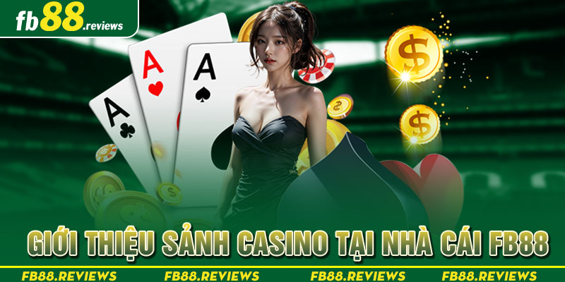 Giới thiệu sảnh casino tại nhà cái FB88