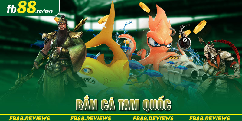 bắn cá tam quốc